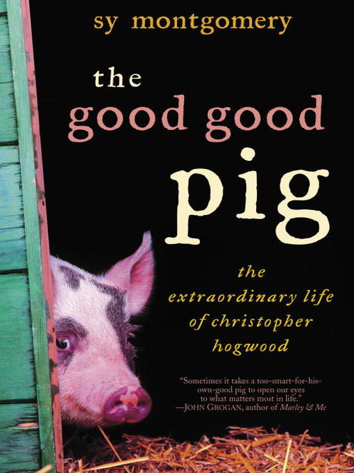Title details for The Good Good Pig by Sy Montgomery - Available